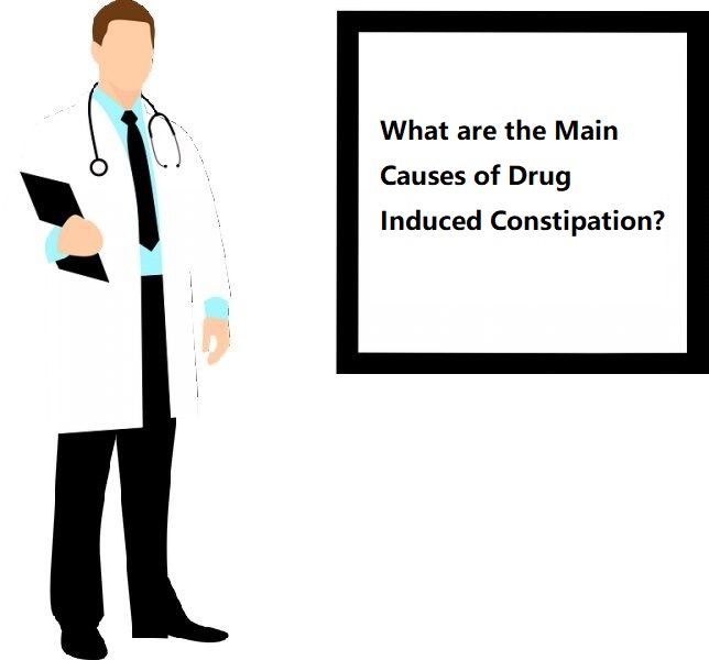 What are the Main Causes of Drug Induced Constipation